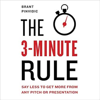 the 3 minute rule say less to get more from any pitch or presentation 1st edition brant pinvidic ,penguin