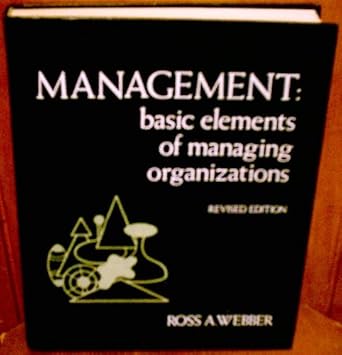management basic elements of managing organizations 1st edition ross a webber 0256022348, 978-0256022346