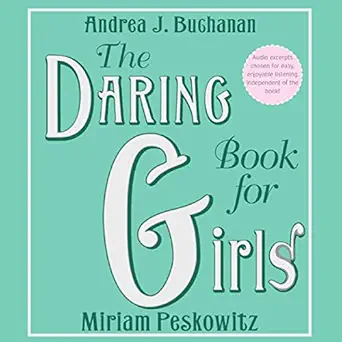 the daring book for girls 1st edition andrea j buchanan ,miriam peskowitz ,ilyana kadushin ,harperaudio