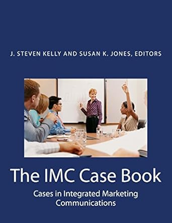 the imc case book cases in integrated marketing communications 1st edition susan k jones ,j steven kelly