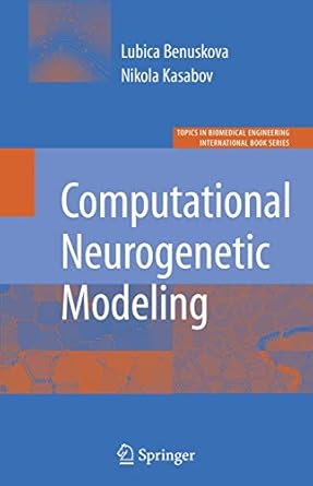 computational neurogenetic modeling 2007th edition lubica benuskova ,nikola k kasabov 0387483535,