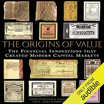 the origins of value the financial innovations that created modern capital markets 1st edition william n