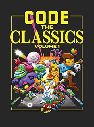 code the classics volume 1 1st edition david crookes ,andrew gillett ,liz upton ,eben upton ,dan malone ,sean