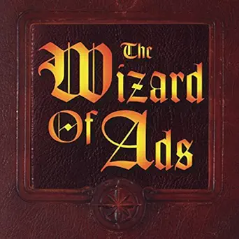 the wizard of ads turning words into magic and dreamers into millionaires 1st edition roy h williams ,wizard