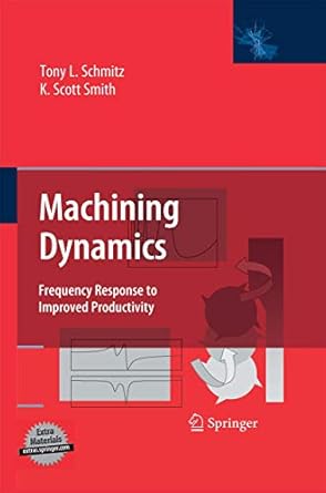machining dynamics frequency response to improved productivity 2009th edition tony l schmitz ,k scott smith