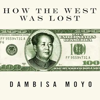 how the west was lost fifty years of economic folly and the stark choices ahead 1st edition dambisa moyo