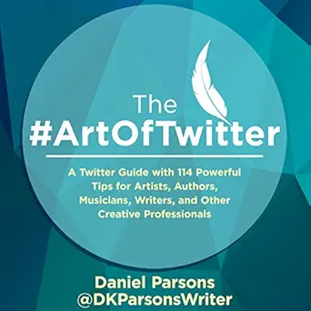 the #artoftwitter a twitter guide with 114 powerful tips for artists authors musicians writers and other