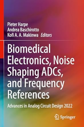 biomedical electronics noise shaping adcs and frequency references advances in analog circuit design 2022