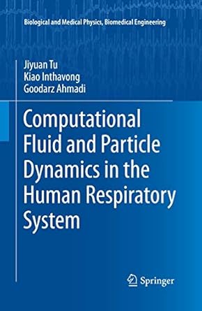 computational fluid and particle dynamics in the human respiratory system 1st edition jiyuan tu ,kiao