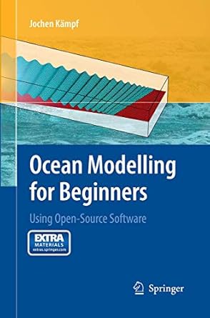 ocean modelling for beginners using open source software 1st edition jochen kampf 366250233x, 978-3662502334