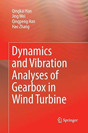 dynamics and vibration analyses of gearbox in wind turbine 1st edition qingkai han ,jing weiqingpeng hanhao