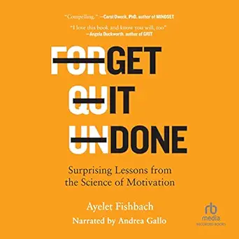 get it done surprising lessons from the science of motivation 1st edition ayelet fishbach ,andrea gallo