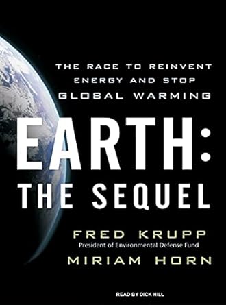 earth the sequel the race to reinvent energy and stop global warming library edition fred krupp ,miriam horn