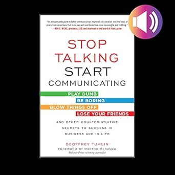 stop talking start communicating counterintuitive secrets to success in business and in life with a foreword