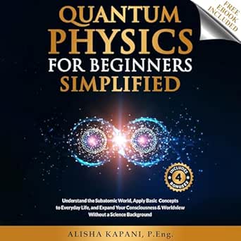 quantum physics for beginners simplified understand the subatomic world apply basic concepts to everyday life