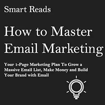 how to master email marketing your 1 page marketing plan to grow a massive email list make money and build