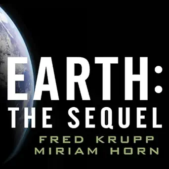 earth the sequel the race to reinvent energy and stop global warming 1st edition fred krupp ,dick hill