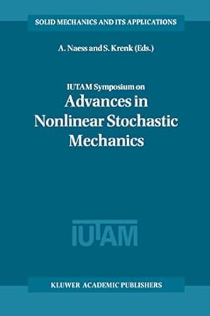 iutam symposium on advances in nonlinear stochastic mechanics proceedings of the iutam symposium held in
