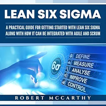 lean six sigma a practical guide for getting started with lean six sigma along with how it can be integrated