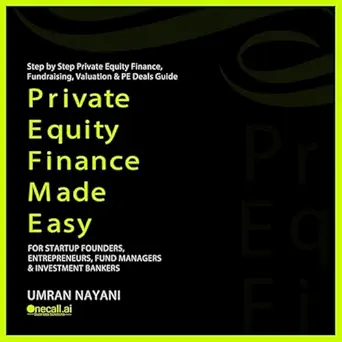 private equity finance made easy step by step private equity finance fundraising valuation and pe deals guide
