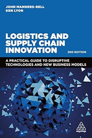 logistics and supply chain innovation a practical guide to disruptive technologies and new business models