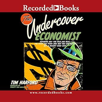 undercover economist exposing why the rich are rich the poor are poor and why you can never buy a decent used