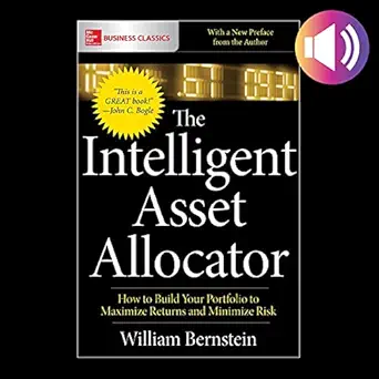 the intelligent asset allocator how to build your portfolio to maximize returns and minimize risk 1st edition