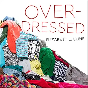 overdressed the shockingly high cost of cheap fashion 1st edition elizabeth l cline ,amy melissa bentley