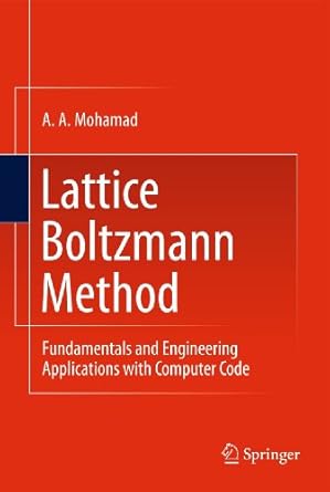 lattice boltzmann method fundamentals and engineering applications with computer codes 2011th edition a a
