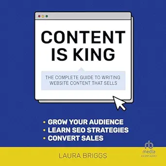 content is king the complete guide to writing website content that sells 1st edition laura briggs ,lisa