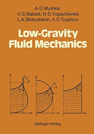 low gravity fluid mechanics mathematical theory of capillary phenomena 1st edition a d d myshkis ,v g babskii