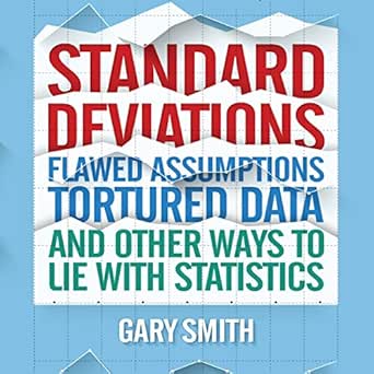 standard deviations flawed assumptions tortured data and other ways to lie with statistics 1st edition gary