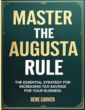 master the augusta rule an essential strategy for increaseing tax savings for your business 1st edition mr
