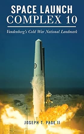 space launch complex 10 vandenbergs cold war national landmark history press library edition joseph t page ii