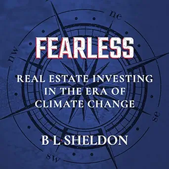 fearless real estate investing in the era of climate change 1st edition b l sheldon ,michael bower ,moments