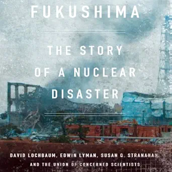 fukushima the story of a nuclear disaster 1st edition susan stranahan ,david lochbaum ,the union of concerned