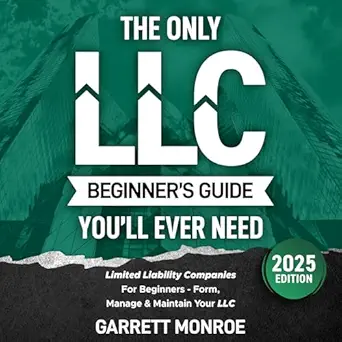 the only llc beginners guide youll ever need limited liability companies for beginners form manage and