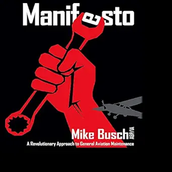 manifesto a revolutionary approach to general aviation maintenance 1st edition mike busch a p/ia ,michael d