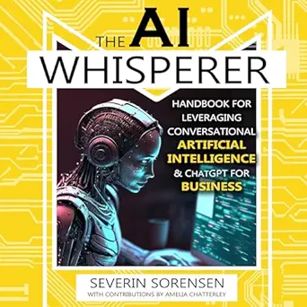 the ai whisperer handbook for leveraging conversational artificial intelligence and chatgpt for business 1st