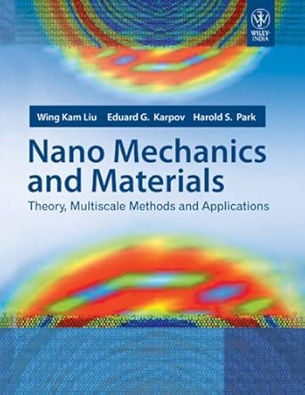 nano mechanics and materials theory multiscale methods and applications 2011th edition liu wing kam et al