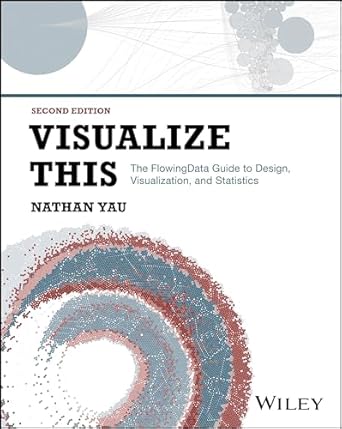 visualize this the flowingdata guide to design visualization and statistics 2nd edition nathan yau