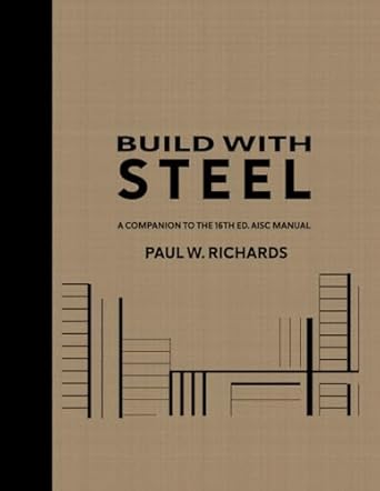 build with steel a companion to the aisc manual 1st edition dr paul william richards b0crdy67tp,