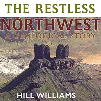 the restless northwest a geological story 1st edition hill williams ,james killavey ,university press