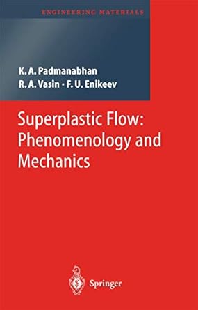 superplastic flow phenomenology and mechanics 1st edition k a a padmanabhan ,r a vasin ,f u enikeev