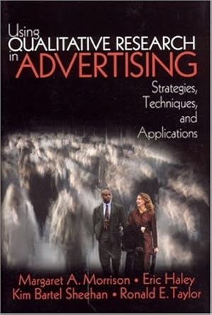using qualitative research in advertising strategies techniques and applications 1st edition margaret ann