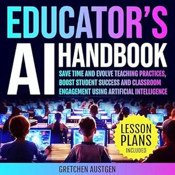 educators ai handbook save time and evolve teaching practices boost student success and classroom engagement