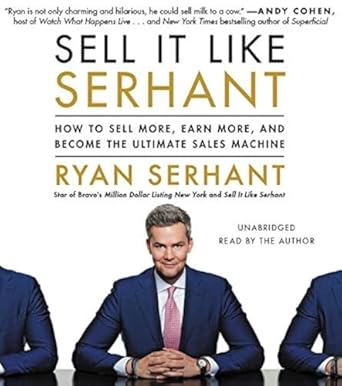 sell it like serhant how to sell more earn more and become the ultimate sales machine unabridged edition ryan