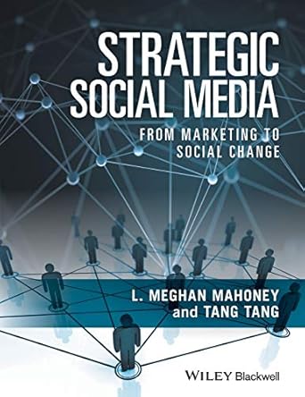 strategic social media from marketing to social change 1st edition l meghan mahoney ,tang tang 1119259193,