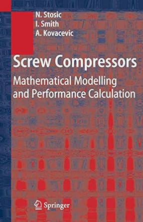 screw compressors mathematical modelling and performance calculation 1st edition nikola stosic ,ian smith