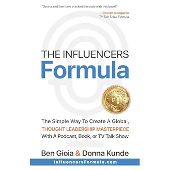 the influencers formula the simple way to create a global thought leadership masterpiece with a podcast book